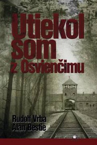 Rudolf Vrba: Utiekol som z Osvienčimu 