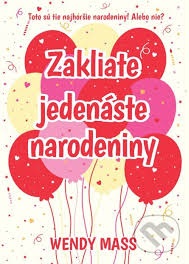 Wendy Mass: Zakliate jedenáste narodeniny Wendy Mass: Zakliate jedenáste narodeniny