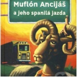 Braňo Jobus: Muflón Anciáš a jeho spanilá jazda Braňo Jobus: Muflón Anciáš a jeho spanilá jazda