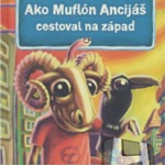 Braňo Jobus: Ako Muflón Ancijáš cestoval na západ