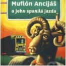Braňo Jobus: Muflón Anciáš a jeho spanilá jazda Braňo Jobus: Muflón Anciáš a jeho spanilá jazda