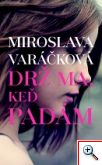 Miroslava Varáčková: Drž ma, keď padám